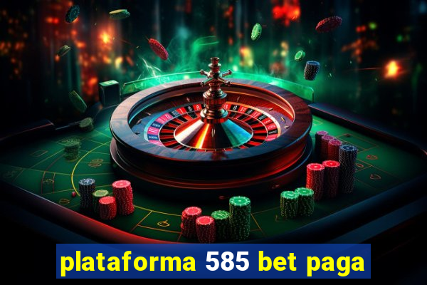 plataforma 585 bet paga